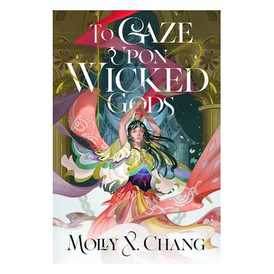 "To Gaze Upon Wicked Gods" - "" ("Chang Molly X.")