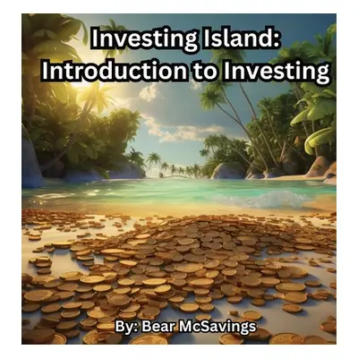 "Investing Island: Introduction to Investing" - "" ("McSavings Bear")