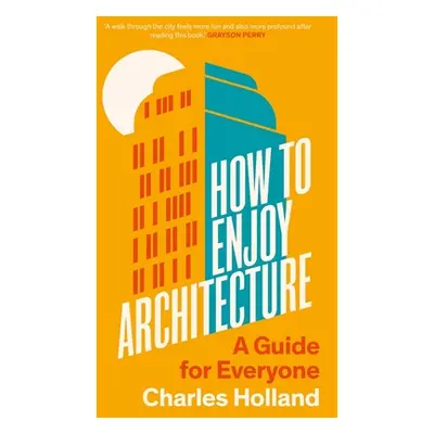 "How to Enjoy Architecture: A Guide for Everyone" - "" ("Holland Charles")