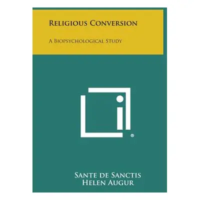 "Religious Conversion: A Biopsychological Study" - "" ("de Sanctis Sante")