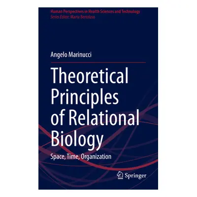 "Theoretical Principles of Relational Biology: Space, Time, Organization" - "" ("Marinucci Angel