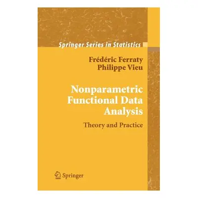 "Nonparametric Functional Data Analysis: Theory and Practice" - "" ("Ferraty Frdric")