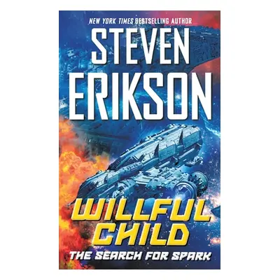 "Willful Child: The Search for Spark" - "" ("Erikson Steven")