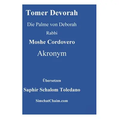 "Tomer Devorah - Die Palme von Deborah" - "" ("Akronym Rabbi Moshe Cordovero")