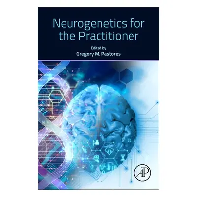 "Neurogenetics for the Practitioner" - "" ("Pastores Gregory M.")