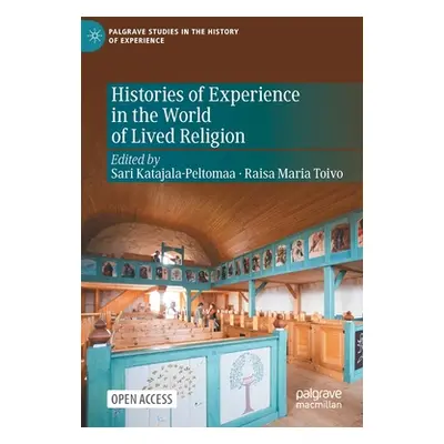 "Histories of Experience in the World of Lived Religion" - "" ("Katajala-Peltomaa Sari")