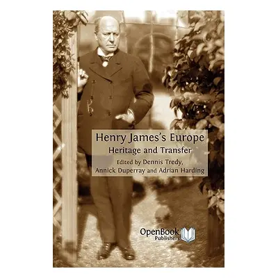 "Henry James's Europe: Heritage and Transfer" - "" ("Tredy Dennis")