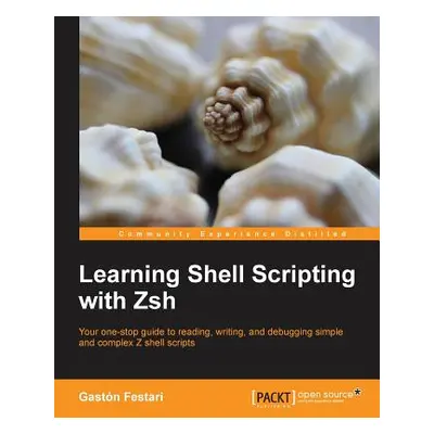 "Learning Shell Scripting with Zsh" - "" ("Festari Gaston")