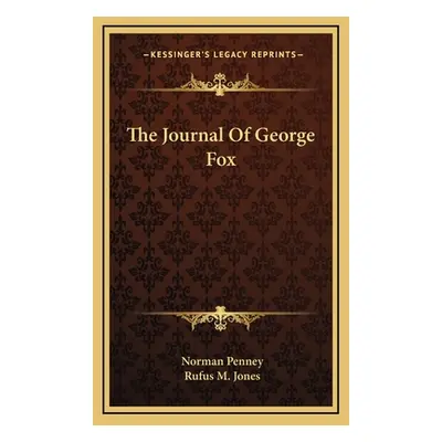 "The Journal Of George Fox" - "" ("Penney Norman")