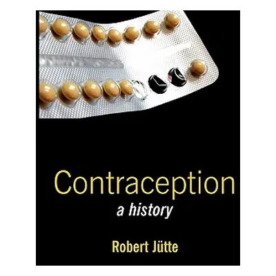 "Contraception: A History" - "" ("Jtte Robert")