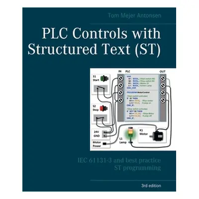 "PLC Controls with Structured Text (ST), V3: IEC 61131-3 and best practice ST programming" - "" 