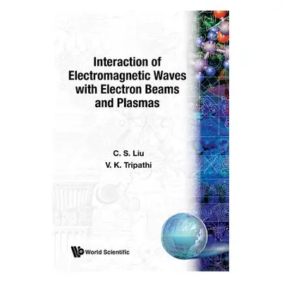 "Interaction of Electromagnetic Waves with Electron Beams and Plasmas" - "" ("Liu Chuan Sheng")