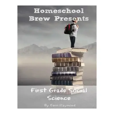 "First Grade Social Science: For Homeschool or Extra Practice" - "" ("Ryamond Terri")