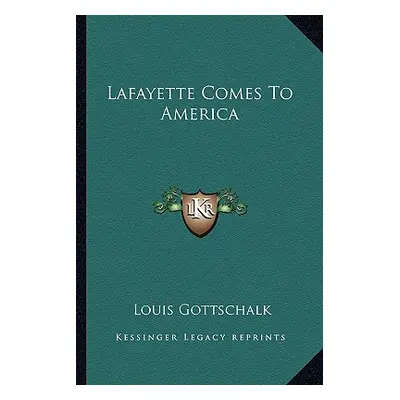 "Lafayette Comes To America" - "" ("Gottschalk Louis")