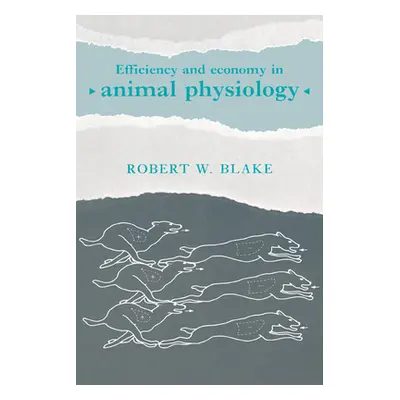 "Efficiency and Economy in Animal Physiology" - "" ("Blake Robert W.")