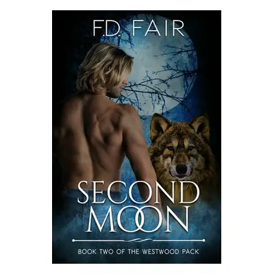 "Second Moon: A Rejected Mate, Second Chance Paranormal Romance" - "" ("Fair F. D.")