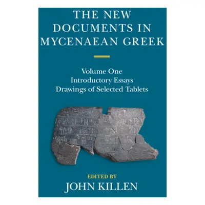 "The New Documents in Mycenaean Greek: Volume 1, Introductory Essays" - "" ("Killen John")