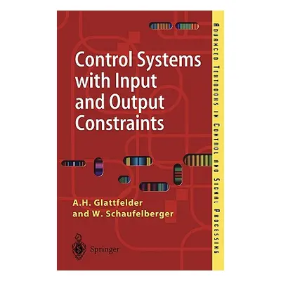 "Control Systems with Input and Output Constraints" - "" ("Glattfelder A. H.")