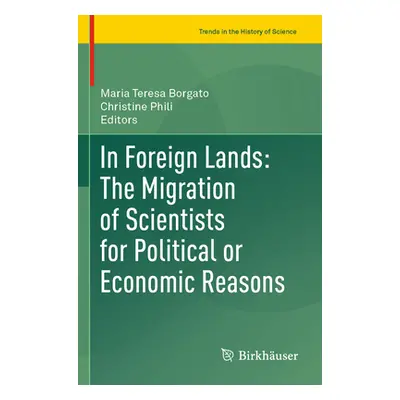 "In Foreign Lands: The Migration of Scientists for Political or Economic Reasons" - "" ("Borgato