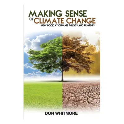 "Making Sense of Climate Change" - "" ("Whitmore Don")