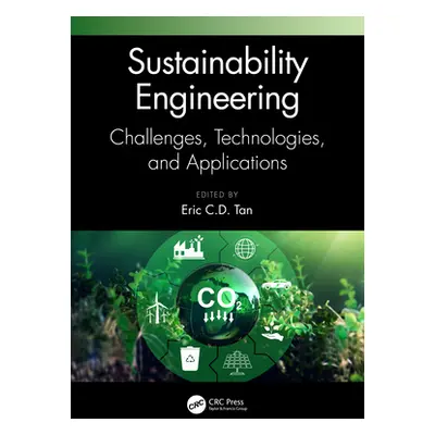 "Sustainability Engineering: Challenges, Technologies, and Applications" - "" ("Tan Eric C. D.")