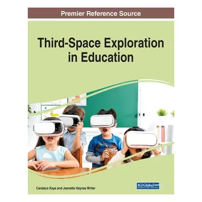 "Third-Space Exploration in Education" - "" ("Kaye Candace")