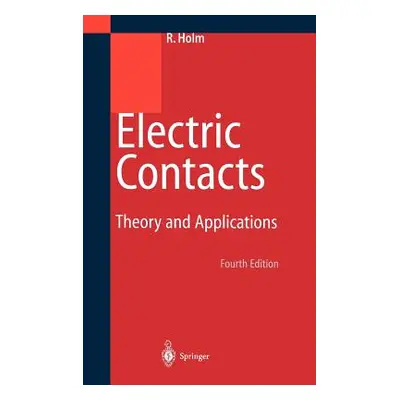 "Electric Contacts: Theory and Application" - "" ("Holm Else")