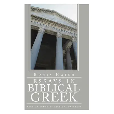 "Essays in Biblical Greek" - "" ("Hatch Edwin")