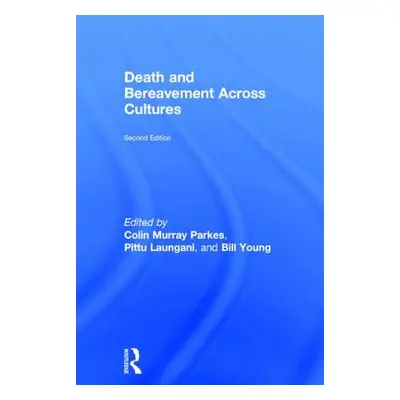 "Death and Bereavement Across Cultures: Second edition" - "" ("Parkes Colin Murray")