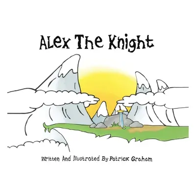 "Alex the Knight" - "" ("Graham Patrick")