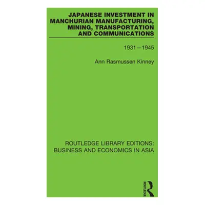 "Japanese Investment in Manchurian Manufacturing, Mining, Transportation, and Communications, 19