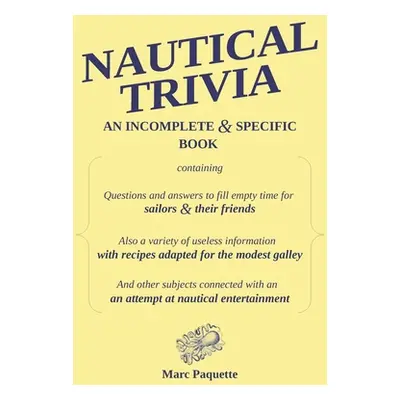 "Nautical Trivia: An incomplete and specific book" - "" ("Paquette Marc")