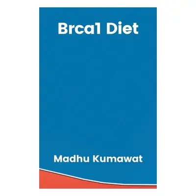 "Brca1 Diet" - "" ("Kumawat Madhu")