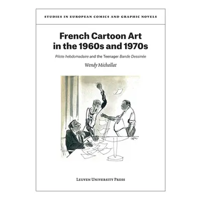 "French Cartoon Art in the 1960s and 1970s: Pilote Hebdomadaire and the Teenager Bande Dessine" 