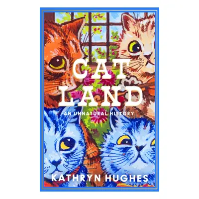 "Catland" - "Feline Enchantment and the Making of the Modern World" ("Hughes Kathryn")