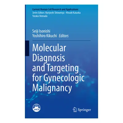 "Molecular Diagnosis and Targeting for Gynecologic Malignancy" - "" ("Isonishi Seiji")