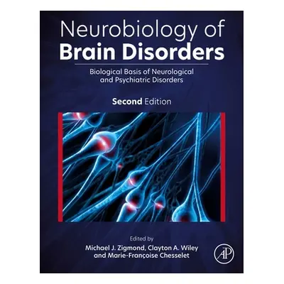 "Neurobiology of Brain Disorders: Biological Basis of Neurological and Psychiatric Disorders" - 