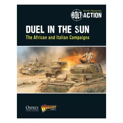 "Bolt Action: Duel in the Sun: The African and Italian Campaigns" - "" ("Games Warlord")