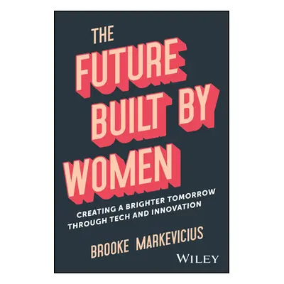 "The Future Built by Women: Creating a Brighter Tomorrow Through Tech and Innovation" - "" ("Mar