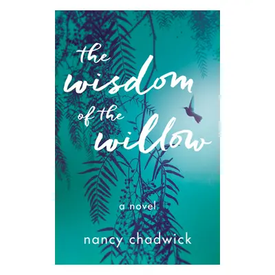 "The Wisdom of the Willow" - "" ("Chadwick Nancy")