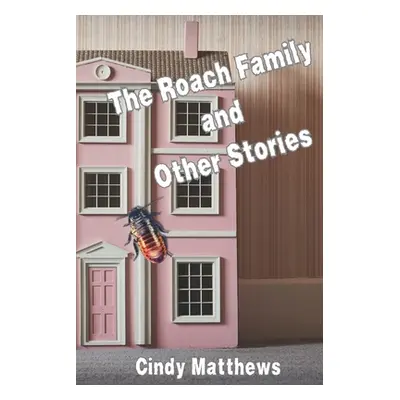 "The Roach Family and Other Stories" - "" ("Matthews Cindy")