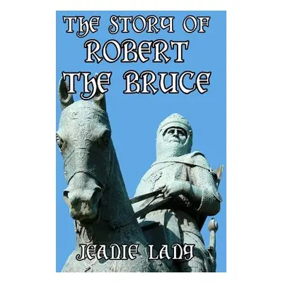 "The Story of Robert the Bruce" - "" ("Lang Jeanie")