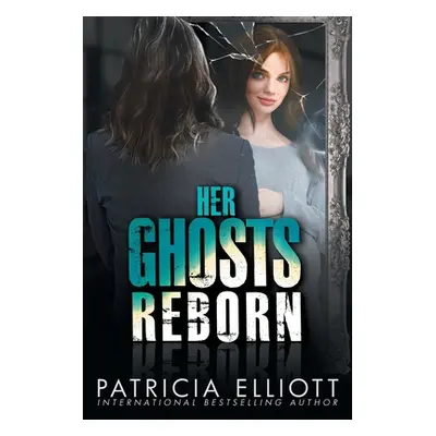 "Her Ghosts Reborn" - "" ("Elliott Patricia")