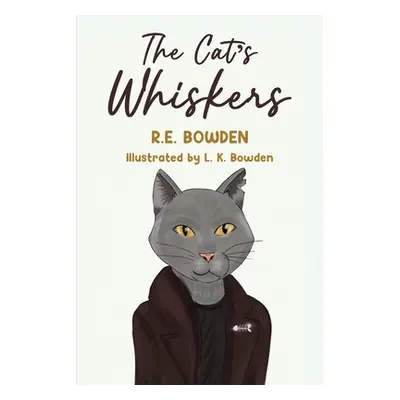 "The Cat's Whiskers" - "" ("Bowden R. E.")