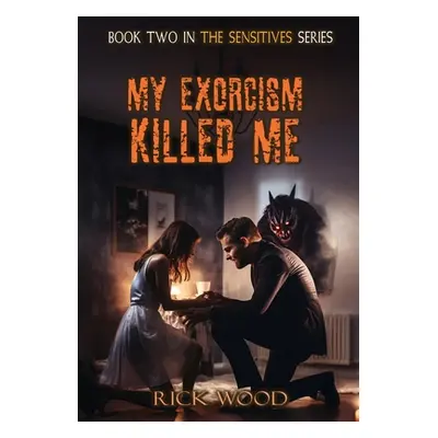 "My Exorcism Killed Me" - "" ("Wood Rick")