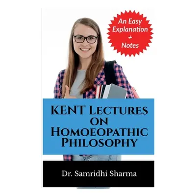 "KENT Lectures on Homoeopathic Philosophy" - "" ("Sharma Samridhi")