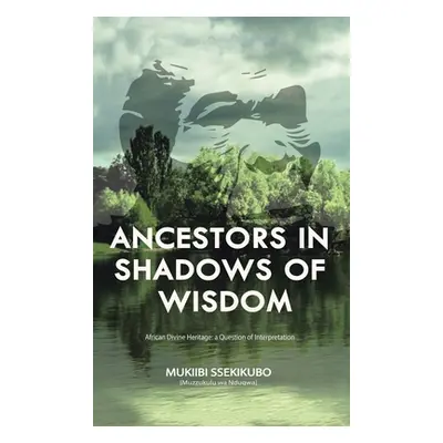 "Ancestors in Shadows of Wisdom: African Divine Heritage: a Question of Interpretation" - "" ("S