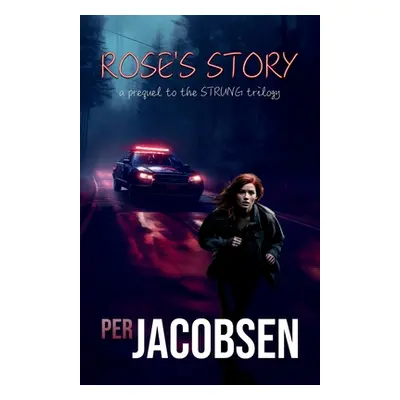 "Rose's Story: A Prequel to the Strung Trilogy" - "" ("Jacobsen Per")