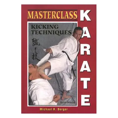 "Masterclass Karate: Kicking Techniques" - "" ("Berger Michael R.")