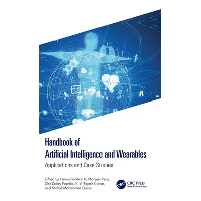 "Handbook of Artificial Intelligence and Wearables: Applications and Case Studies" - "" ("K Hema